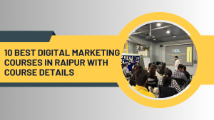 Read more about the article 10 Best Digital Marketing Courses in Raipur with Course Details