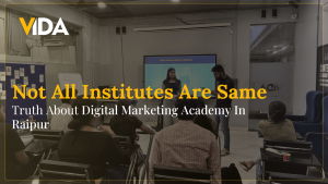 Read more about the article Not All Institutes Are Same: Truth About Digital Marketing Academy In Raipur