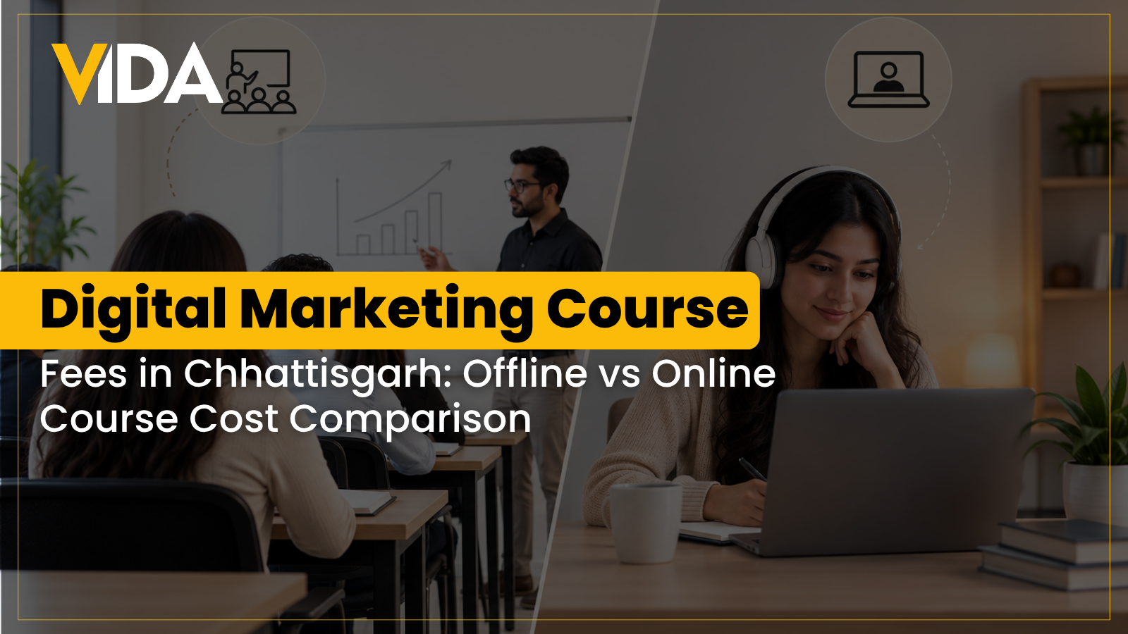 You are currently viewing Digital Marketing Course Fees in Chhattisgarh: Offline vs Online Course Cost Comparison
