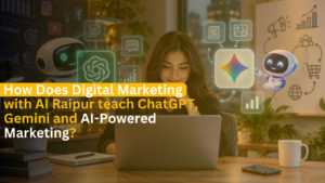 Read more about the article How Does Digital Marketing with AI Raipur Teach ChatGPT, Gemini and AI-Powered Marketing?